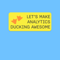 Let's Make Analytics Ducking Awesome Sticker
