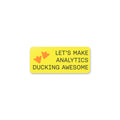 Let's Make Analytics Ducking Awesome Sticker