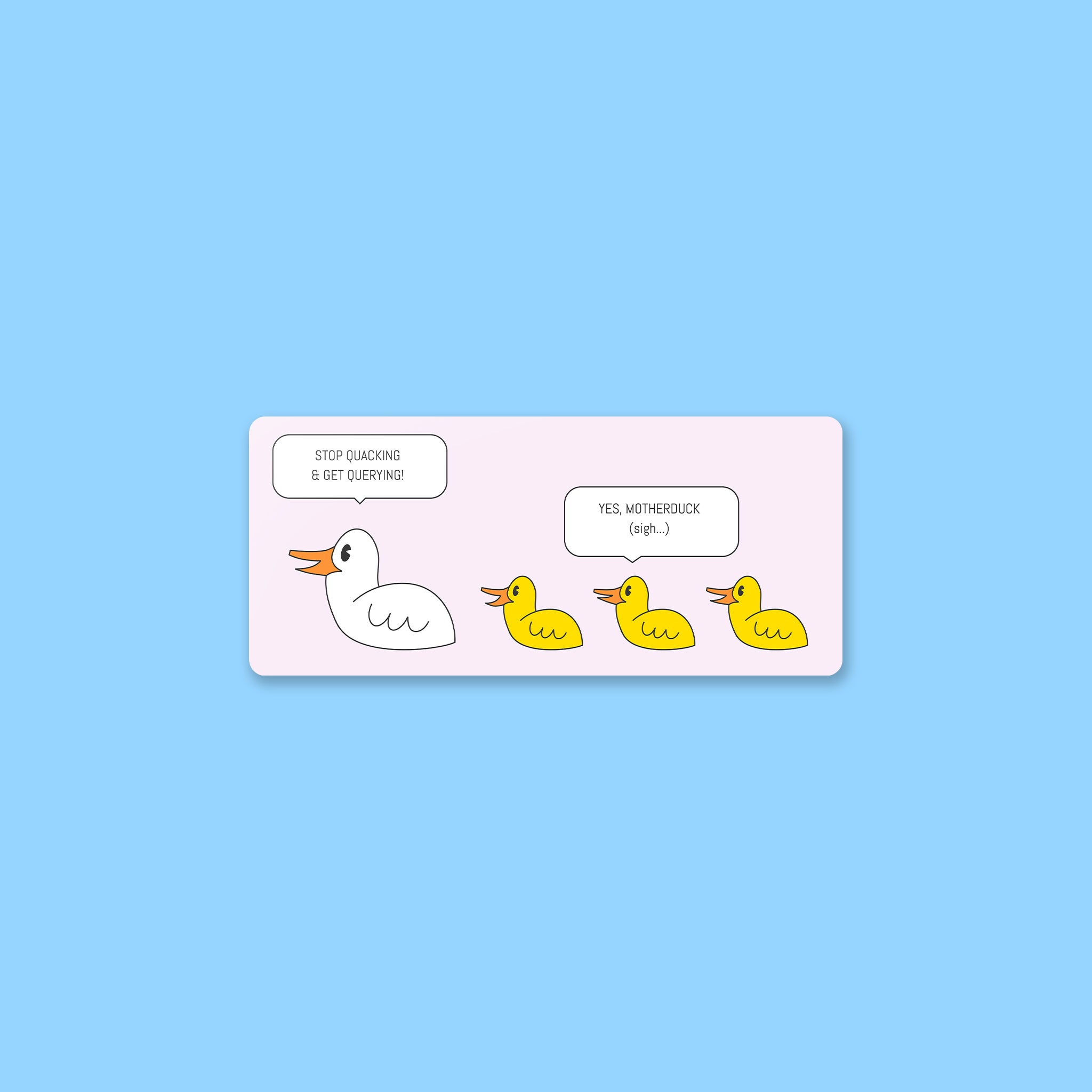 Stop Quacking and Get Querying Sticker